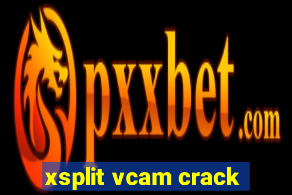 xsplit vcam crack